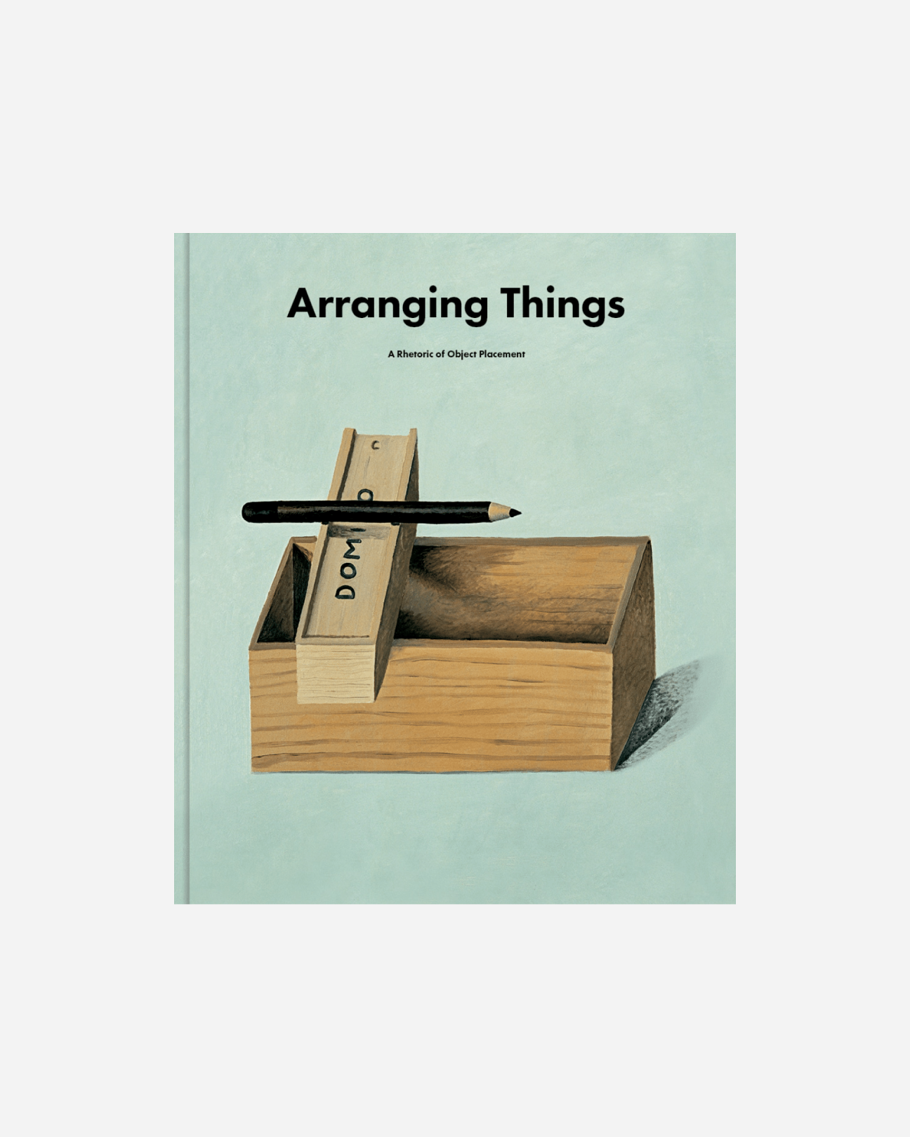 Arranging Things: A Rhetoric of Object Placement - Leonard Koren