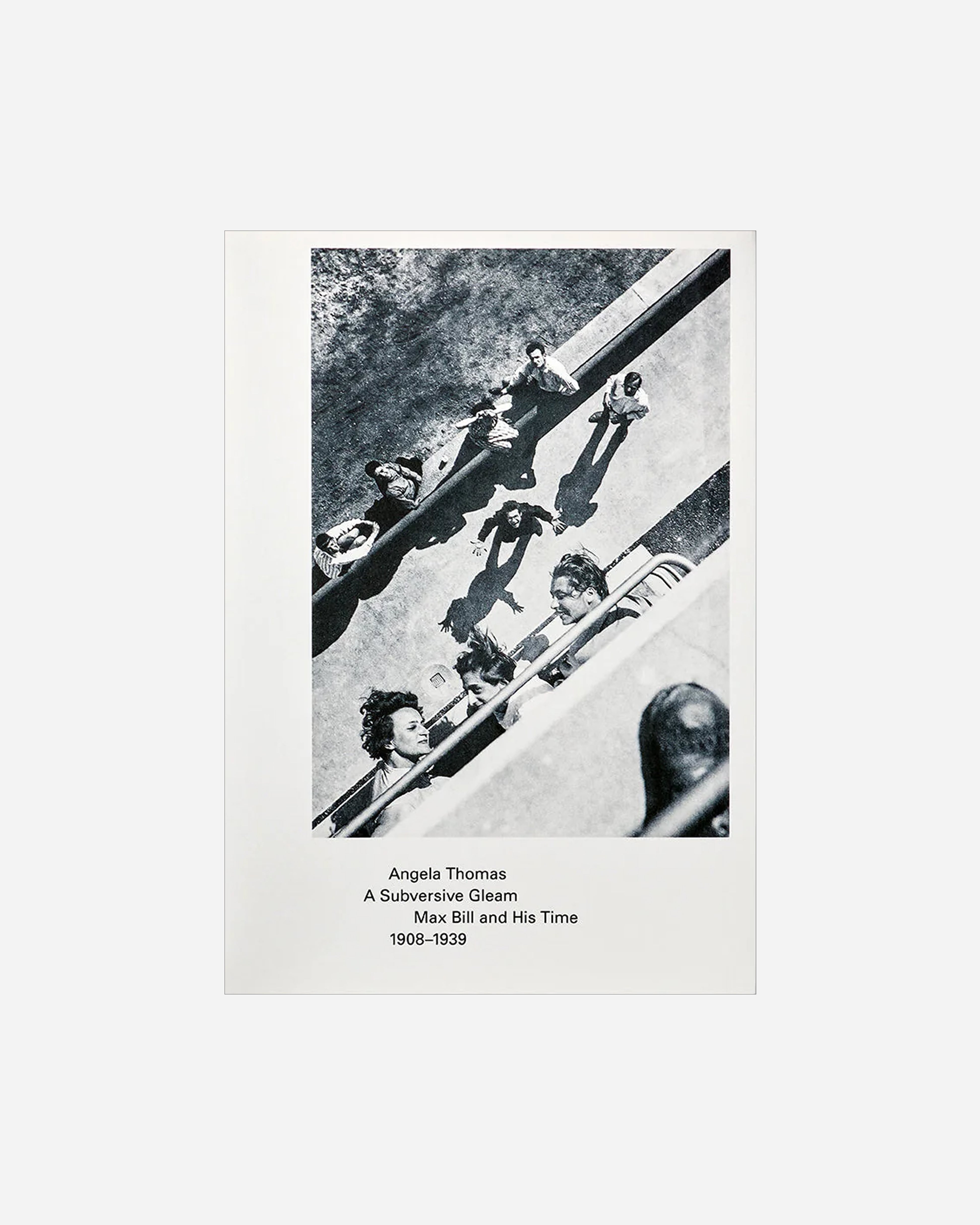 A Subversive Gleam: Max Bill and His Time: 1908-1939