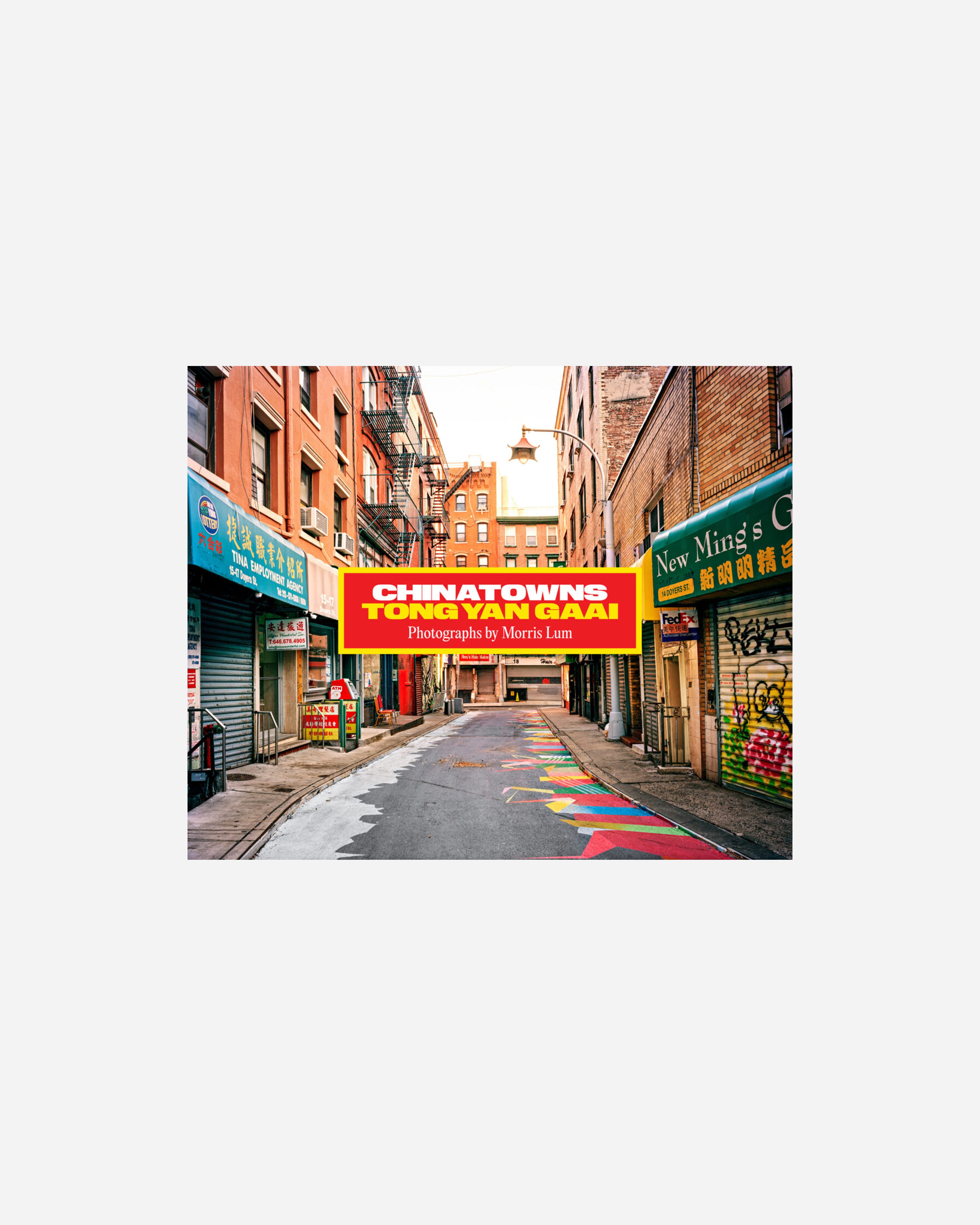Chinatowns: Tong Yan Gaai by Morris Lum