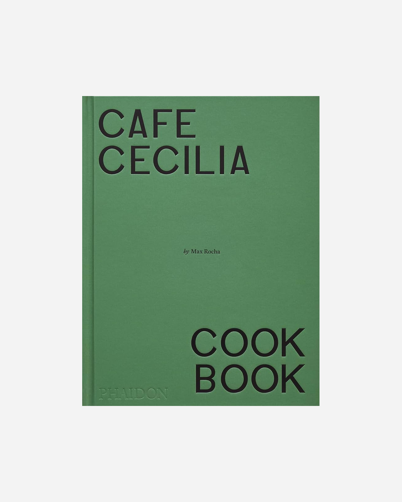 Cafe Cecilia Cookbook - Max Rocha