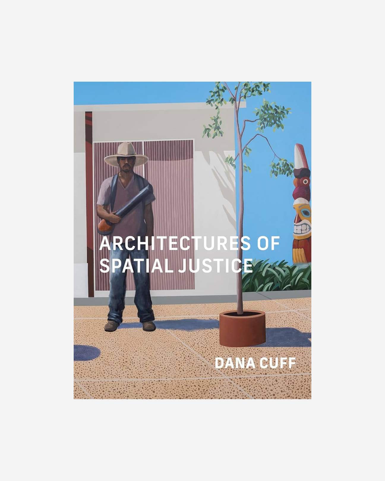 Architectures of Spacial Justice - Dana Cuff