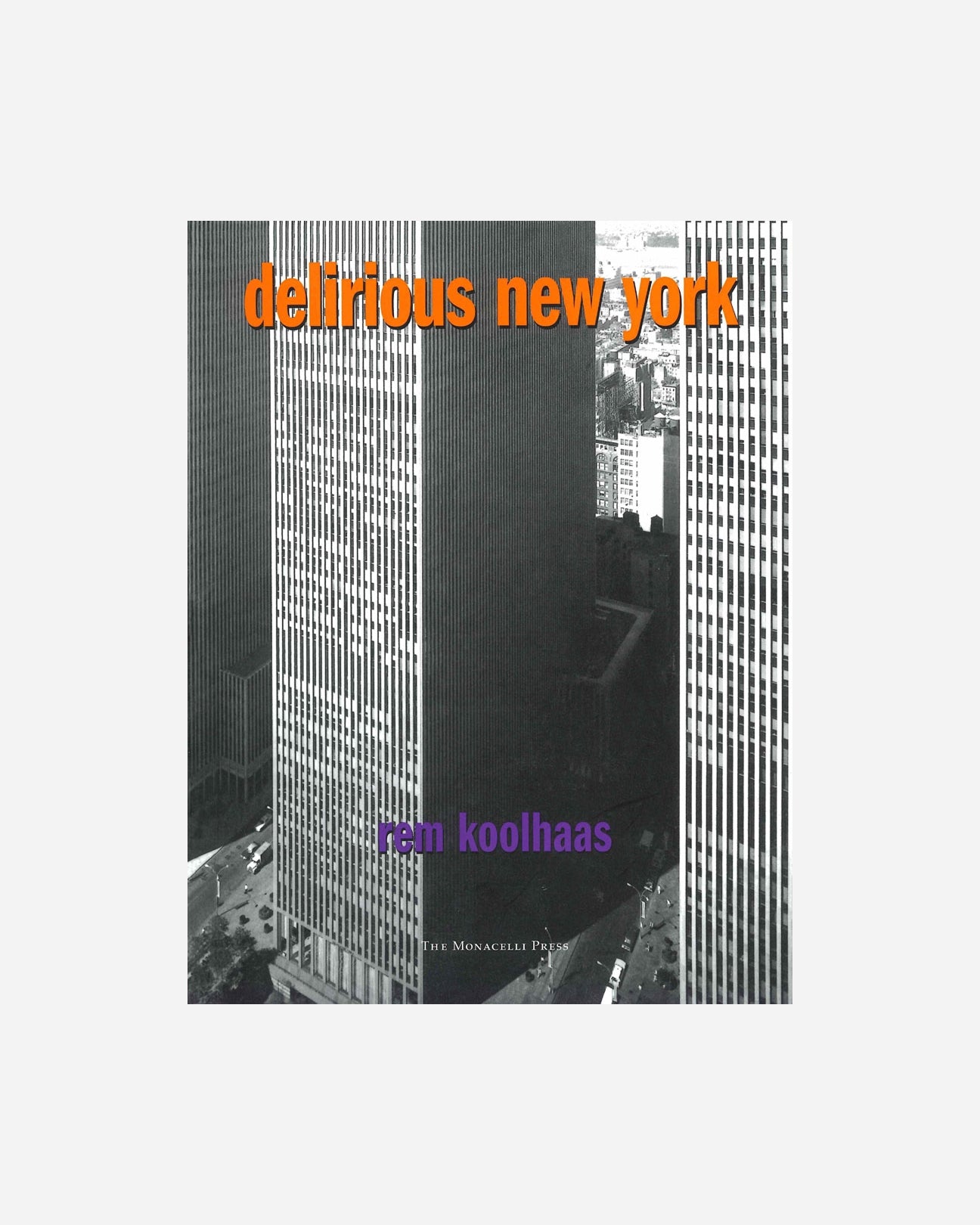 Delirious New York: A Retroactive Manifesto - Rem Koolhaas