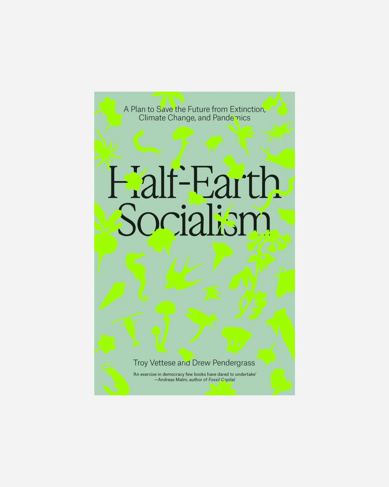 Half-Earth Socialism - Troy Vettese, Drew Pendergrass